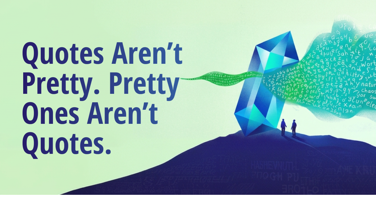 Quotes Aren’t Pretty. Pretty Ones Aren’t Quotes