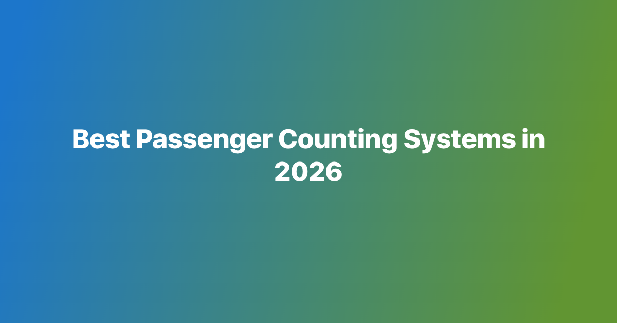 Best Passenger Counting Systems in 2026
