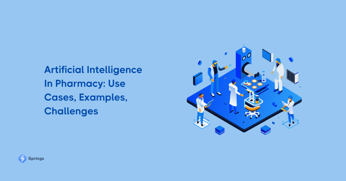 Artificial Intelligence In Pharmacy: Use Cases, Examples, Challenges