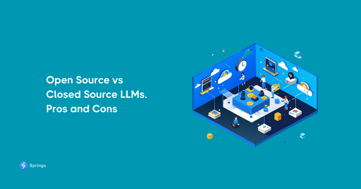 Open Source vs Closed Source LLMs. Pros and Cons