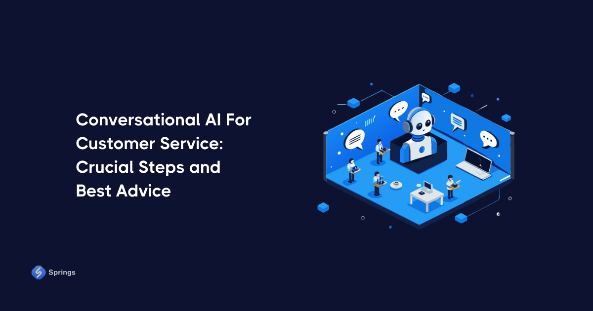 Conversational AI For Customer Service: Crucial Steps and Best Advice
