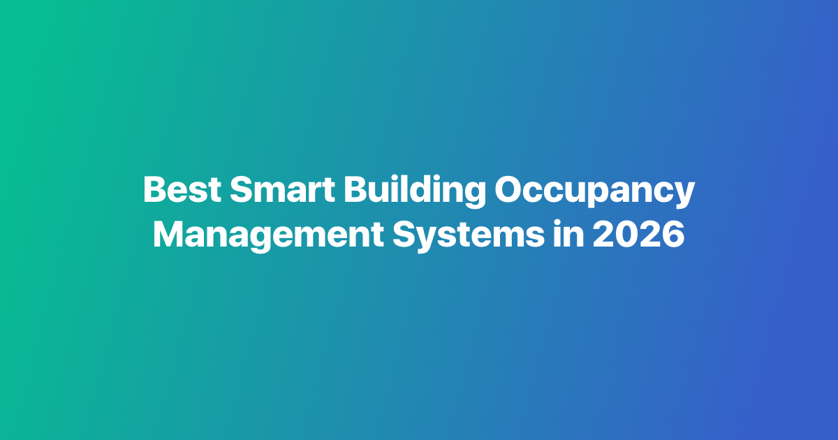 Best Smart Building Occupancy Management Systems in 2026