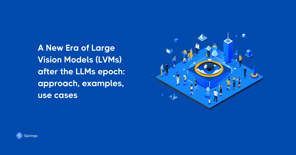 A New Era of Large Vision Models (LVMs) after the LLMs epoch: approach, examples, use cases