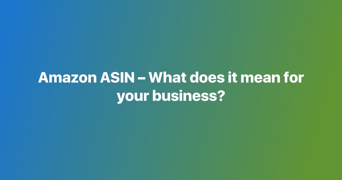 Amazon ASIN – What does it mean for your business?